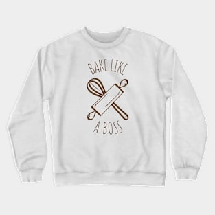 Bake Like A Boss Crewneck Sweatshirt